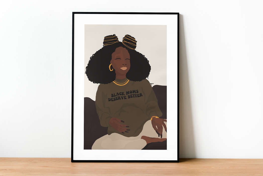 Black Moms Deserve Better Art Print